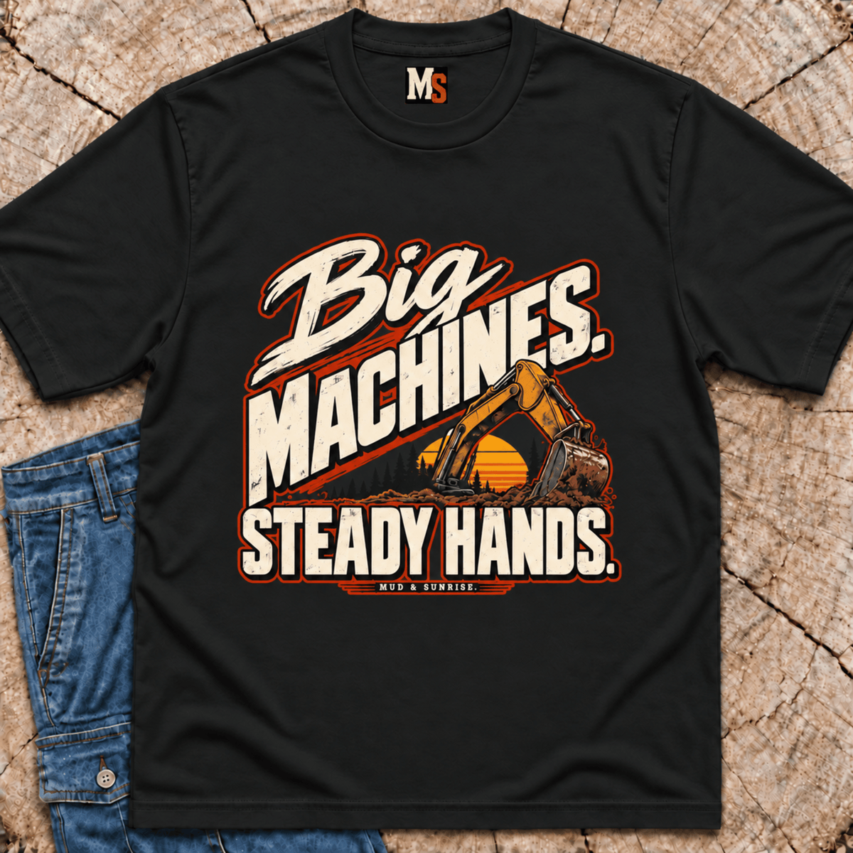 Big Machines, steady hands T-shirt
