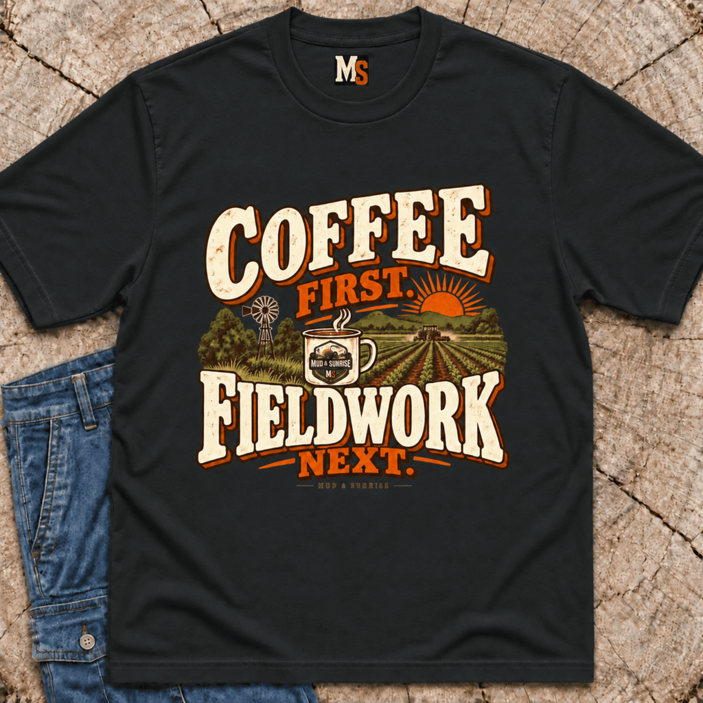 Coffee First, Fieldwork Next T-shirt