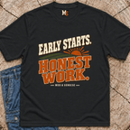 Early Starts, Honest Work T-shirt