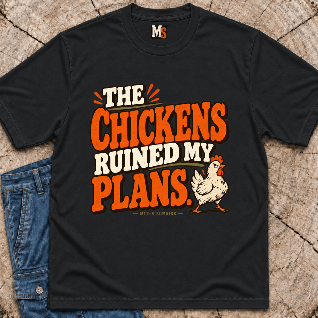 The Chickens Ruined My Plans T-Shirt