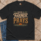When a Farmer Prays T-shirt
