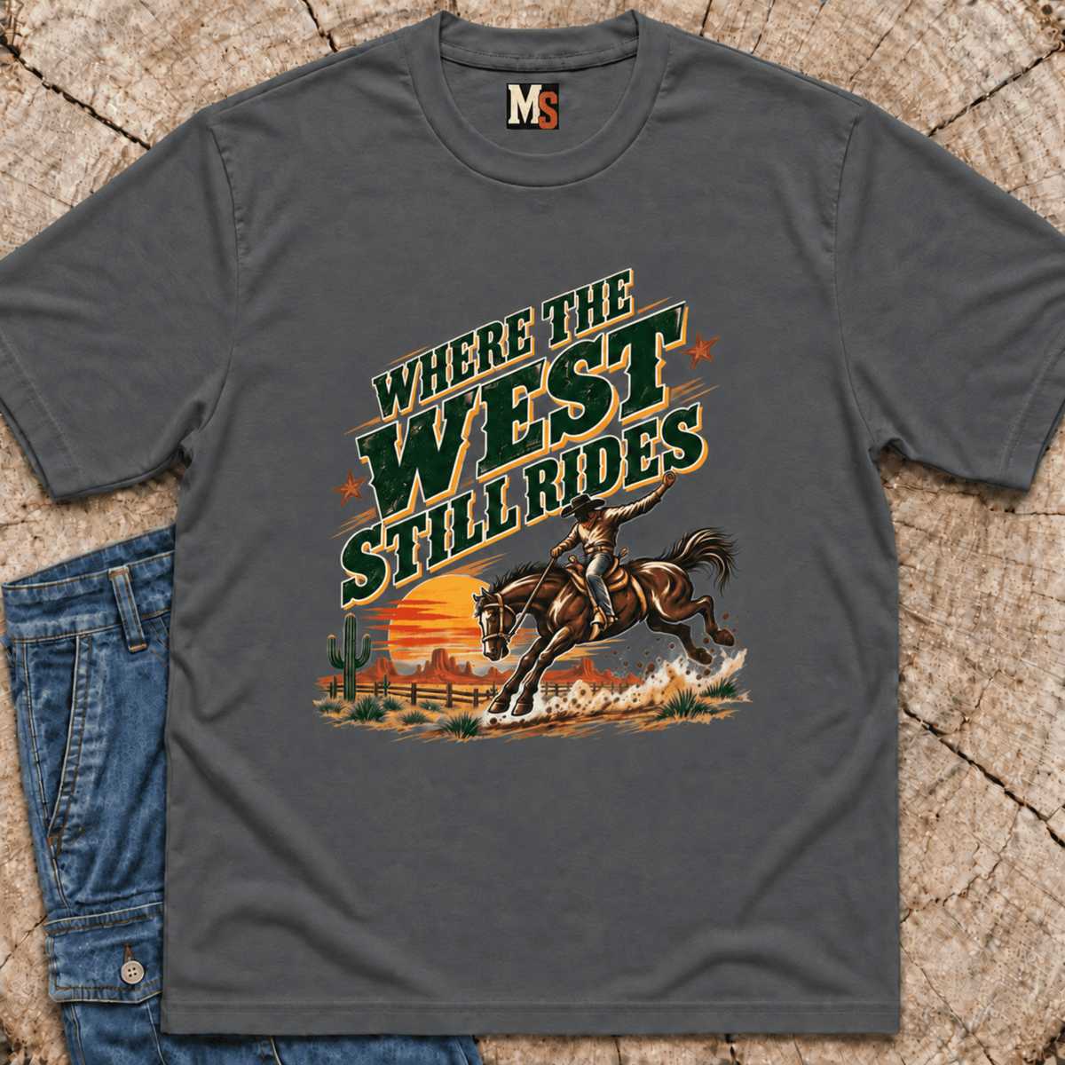 Where the West still Rides T-shirt