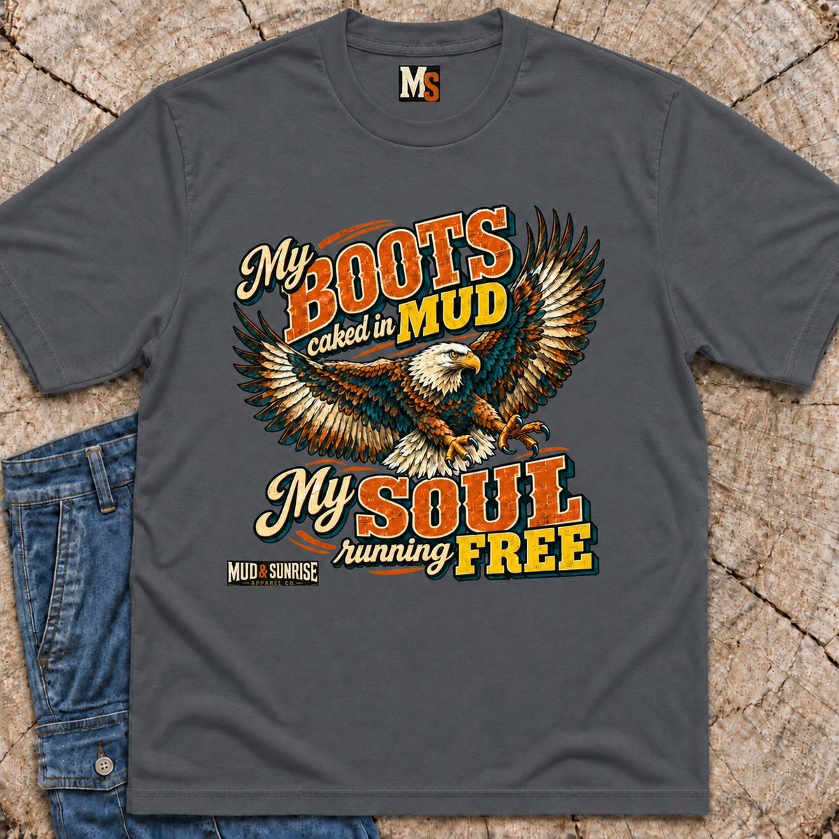 My Boots caked in mud, my soul running free T-shirt