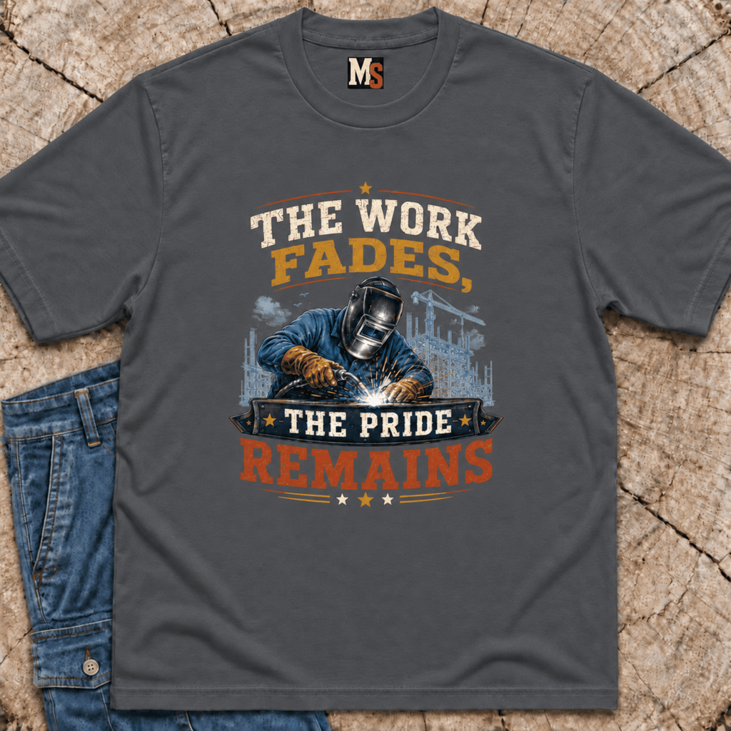 The work fades, the pride remains T-shirt