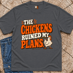 The Chickens Ruined My Plans T-Shirt