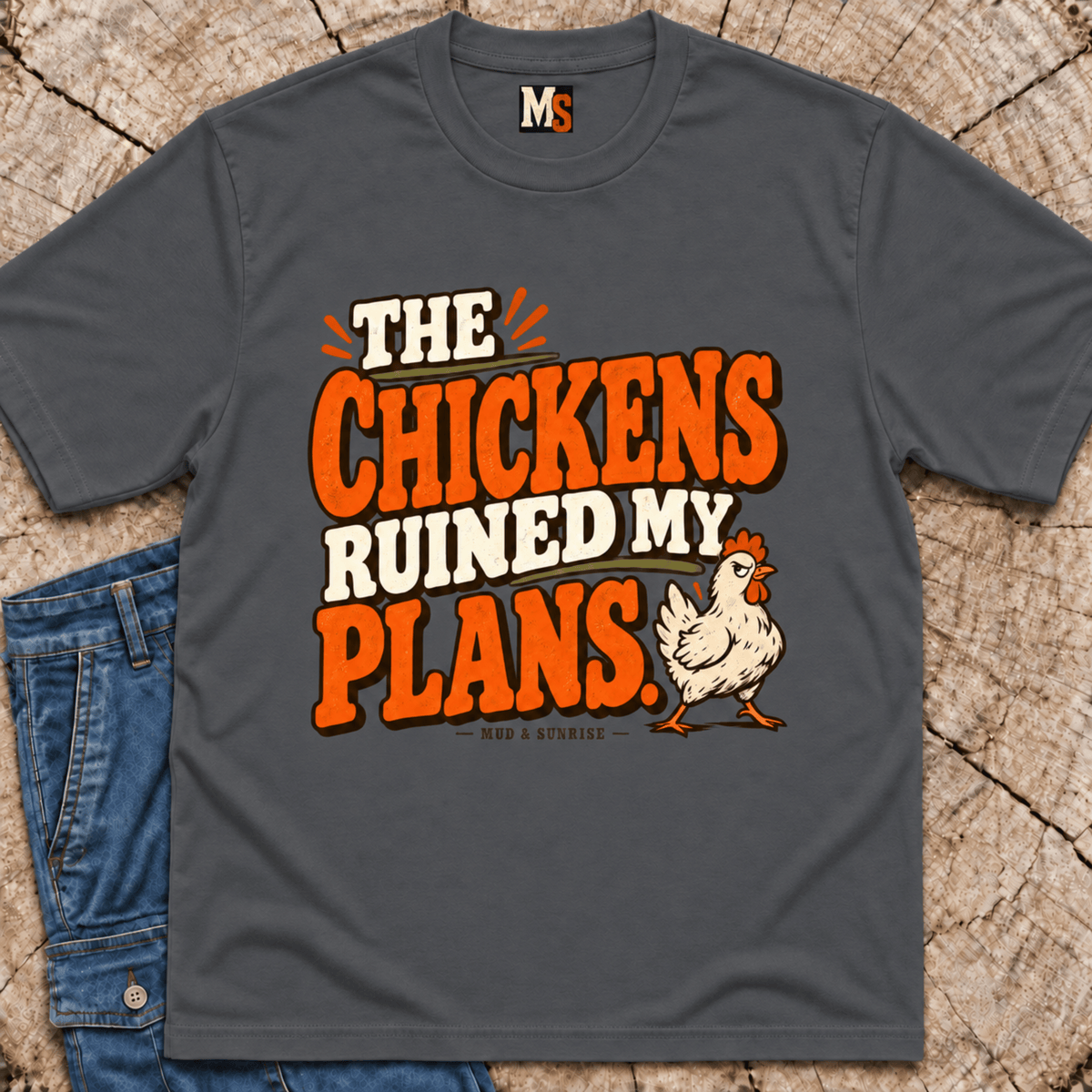 The Chickens Ruined My Plans T-Shirt