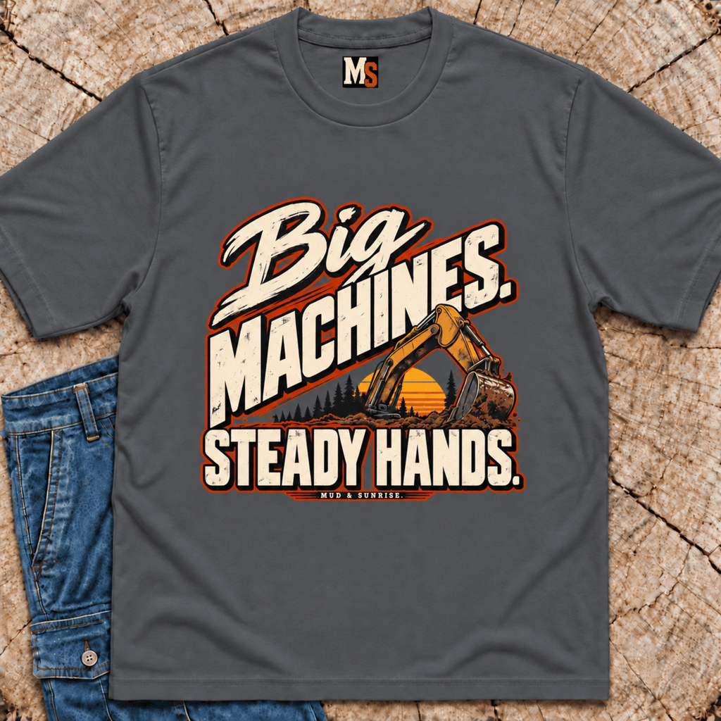 Big Machines, steady hands T-shirt