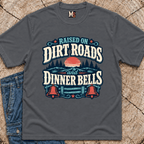 Raised on Dirt Roads & Dinner Bells T-shirt