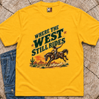 Where the West still Rides T-shirt