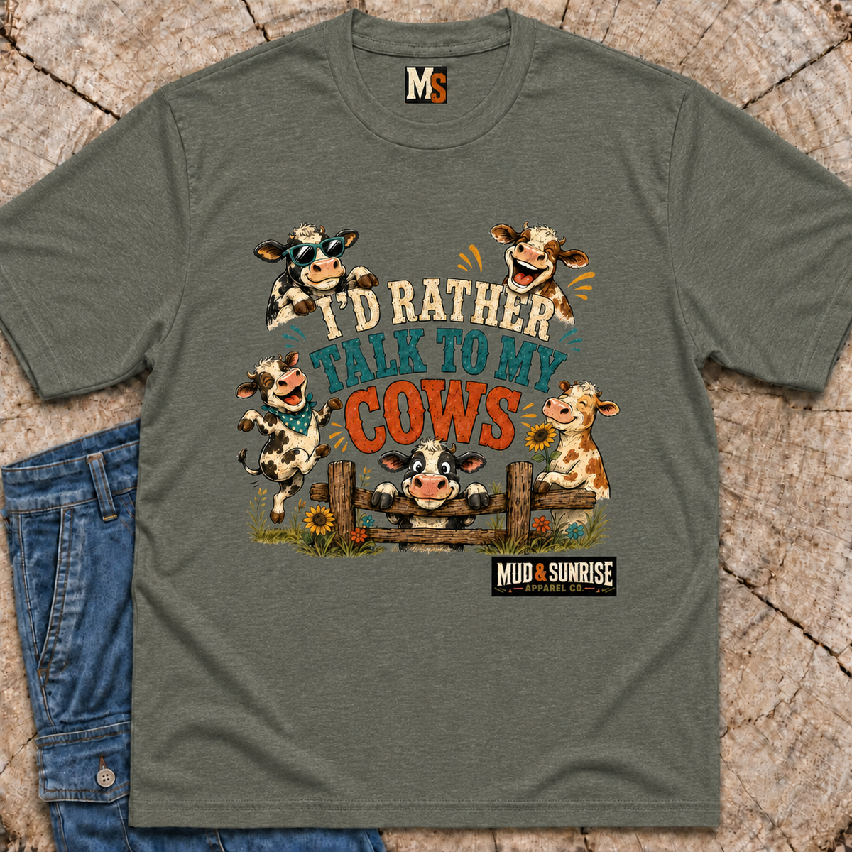 Sometimes, I'd rather talk to my cows T-shirt