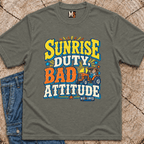 Sunrise Duty & Bad Attitude T-shirt