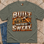 Built with skill, paid for in sweat T-shirt