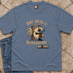 Dirt, Diesel & sometimes Desperation T-shirt