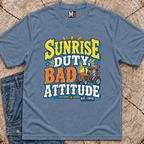 Sunrise Duty & Bad Attitude T-shirt