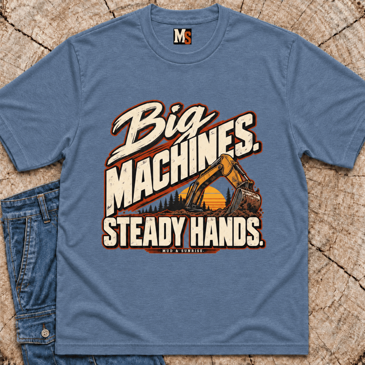 Big Machines, steady hands T-shirt