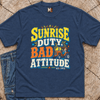 Sunrise Duty & Bad Attitude T-shirt