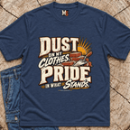 Dust on my clothes, pride in what stands T-shirt