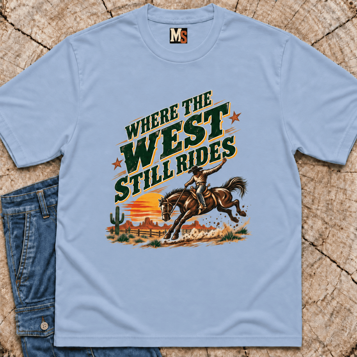 Where the West still Rides T-shirt