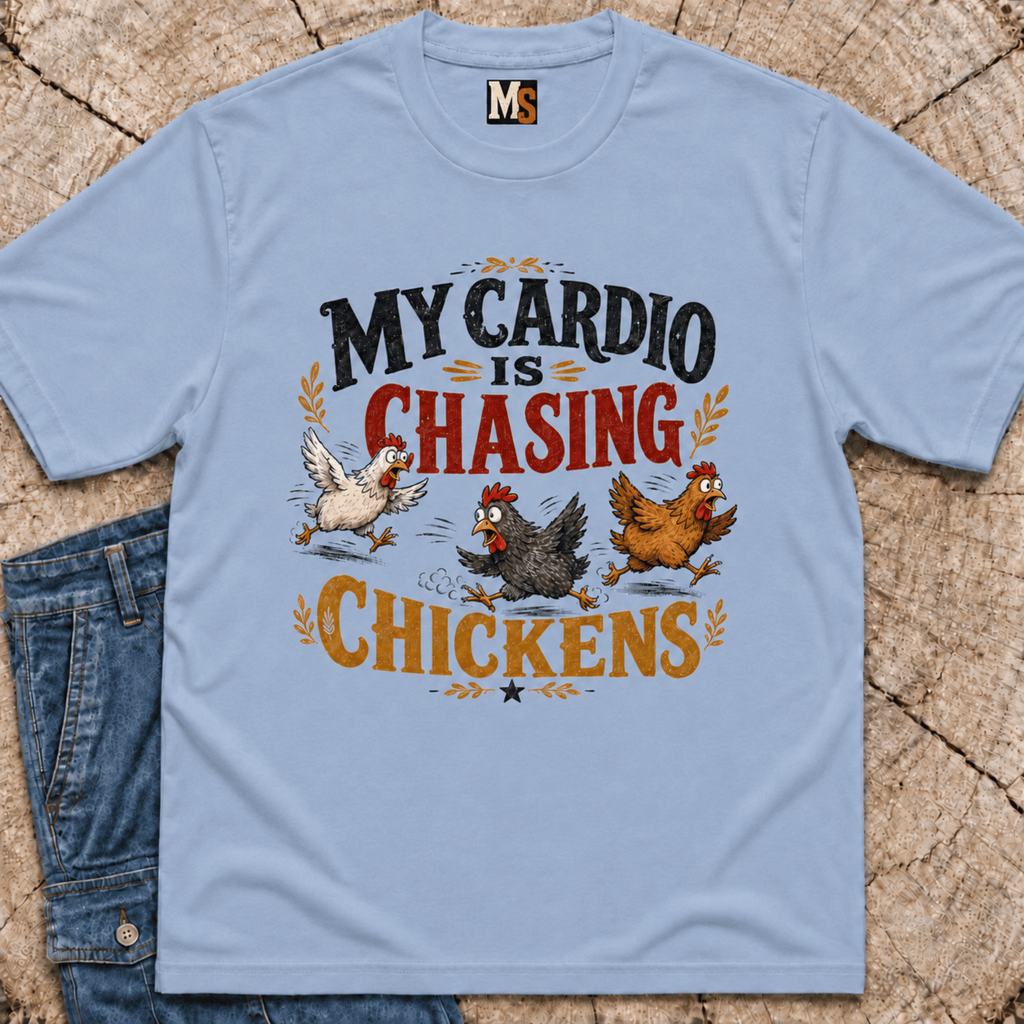 My Cardio is Chasing Chickens T-shirt