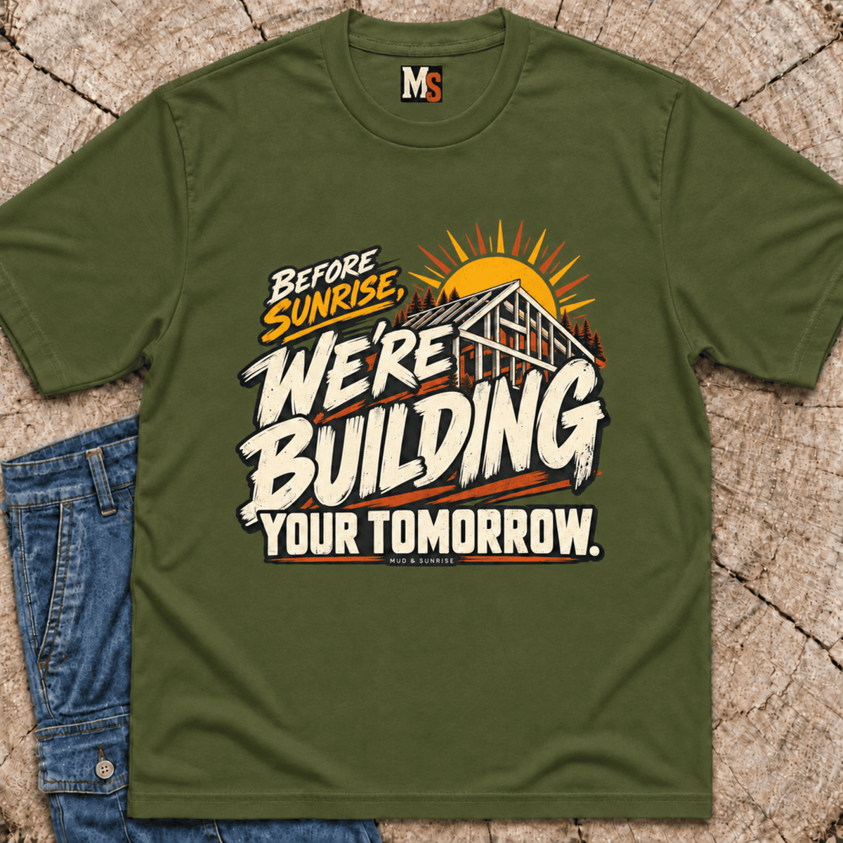 Before Sunrise, we're building your tomorrow T-shirt