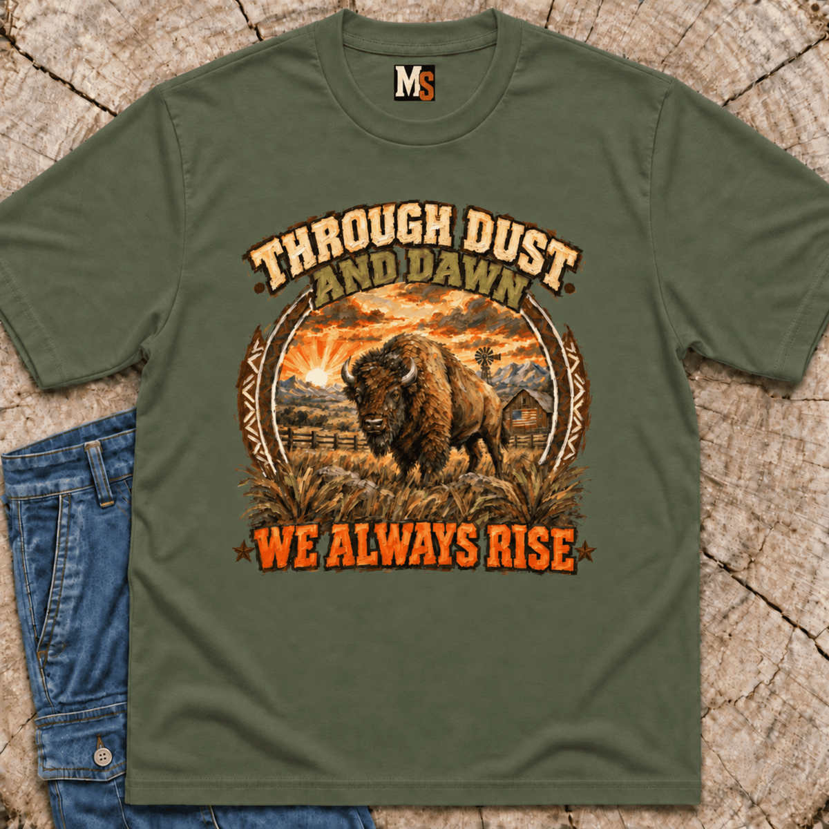Through Dust and Dawn we Rise T-shirt