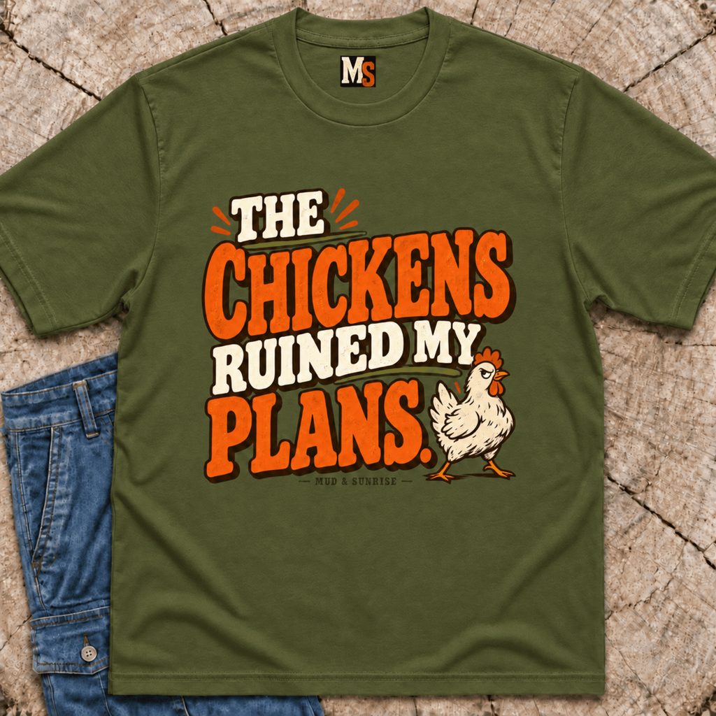The Chickens Ruined My Plans T-Shirt