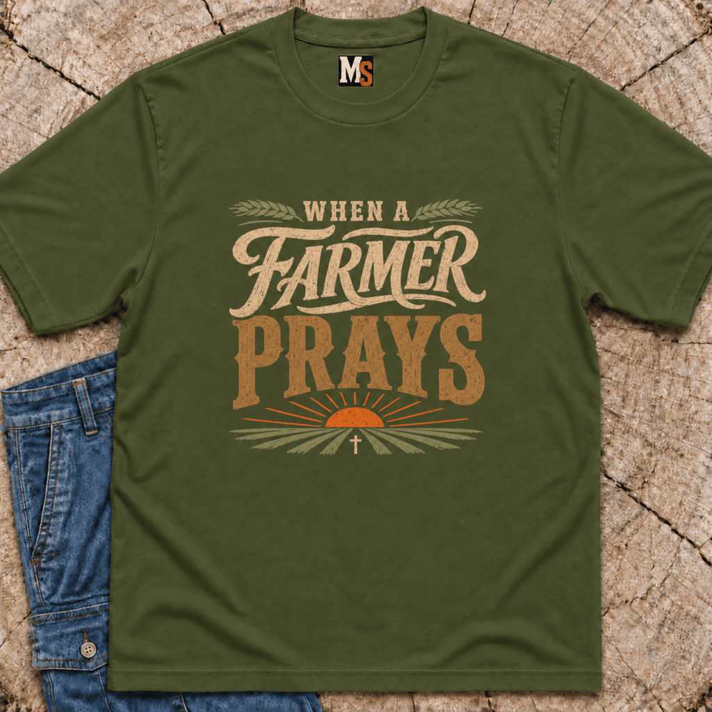 When a Farmer Prays T-shirt