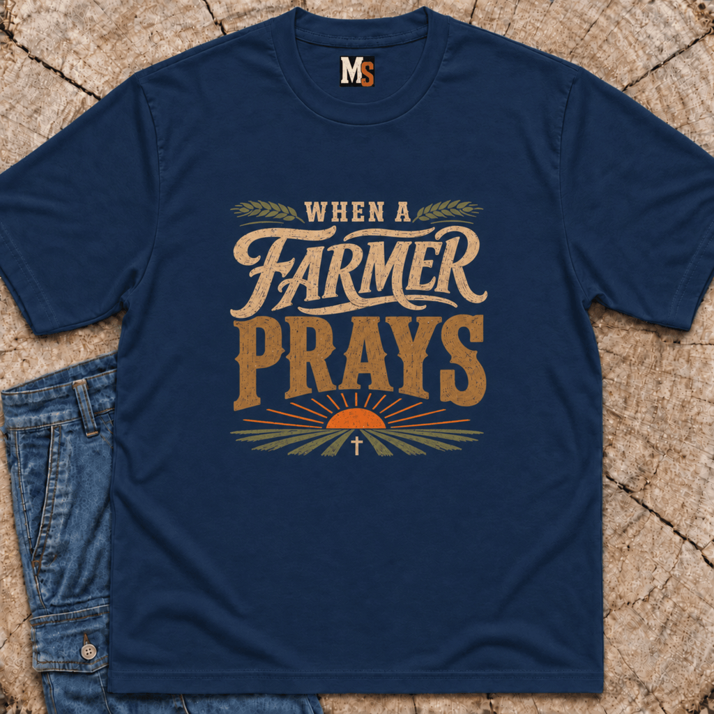 When a Farmer Prays T-shirt