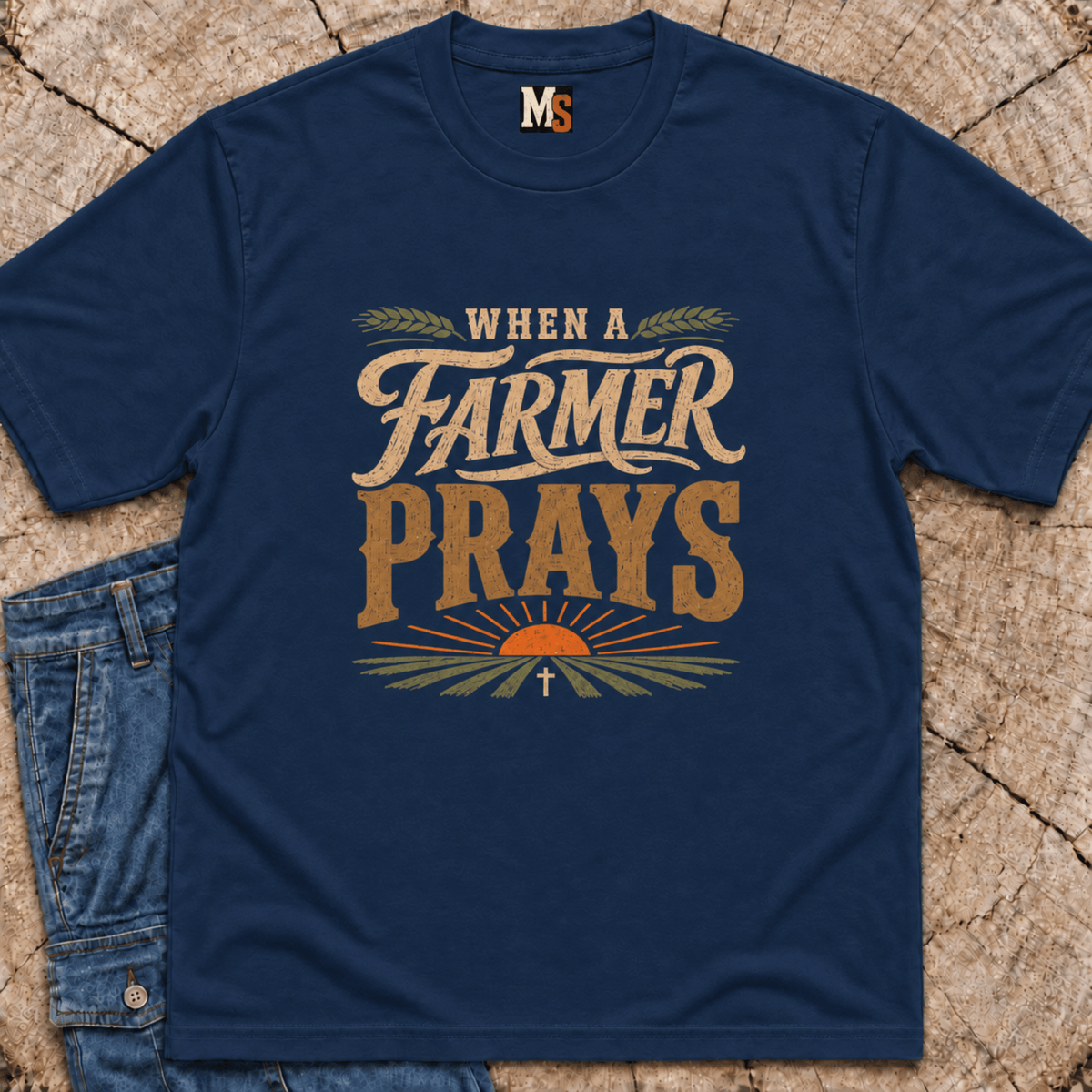 When a Farmer Prays T-shirt