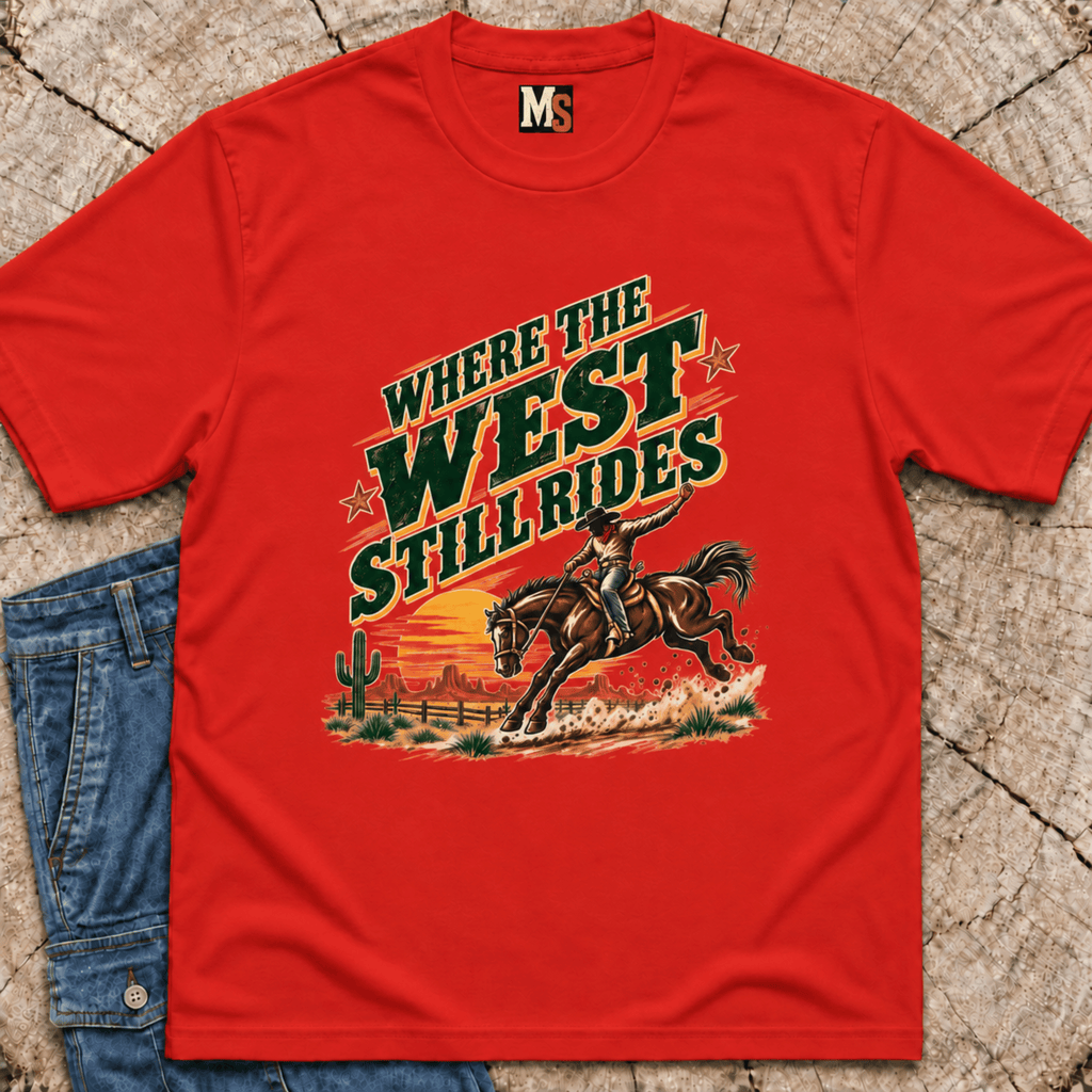 Where the West still Rides T-shirt