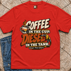 Coffee in the Cup, Diesel in the Tank T-shirt