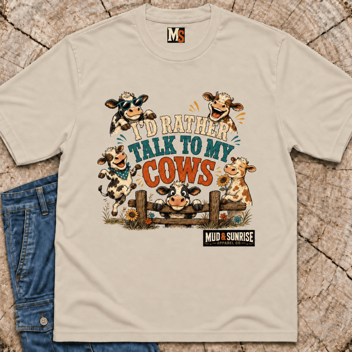 Sometimes, I'd rather talk to my cows T-shirt