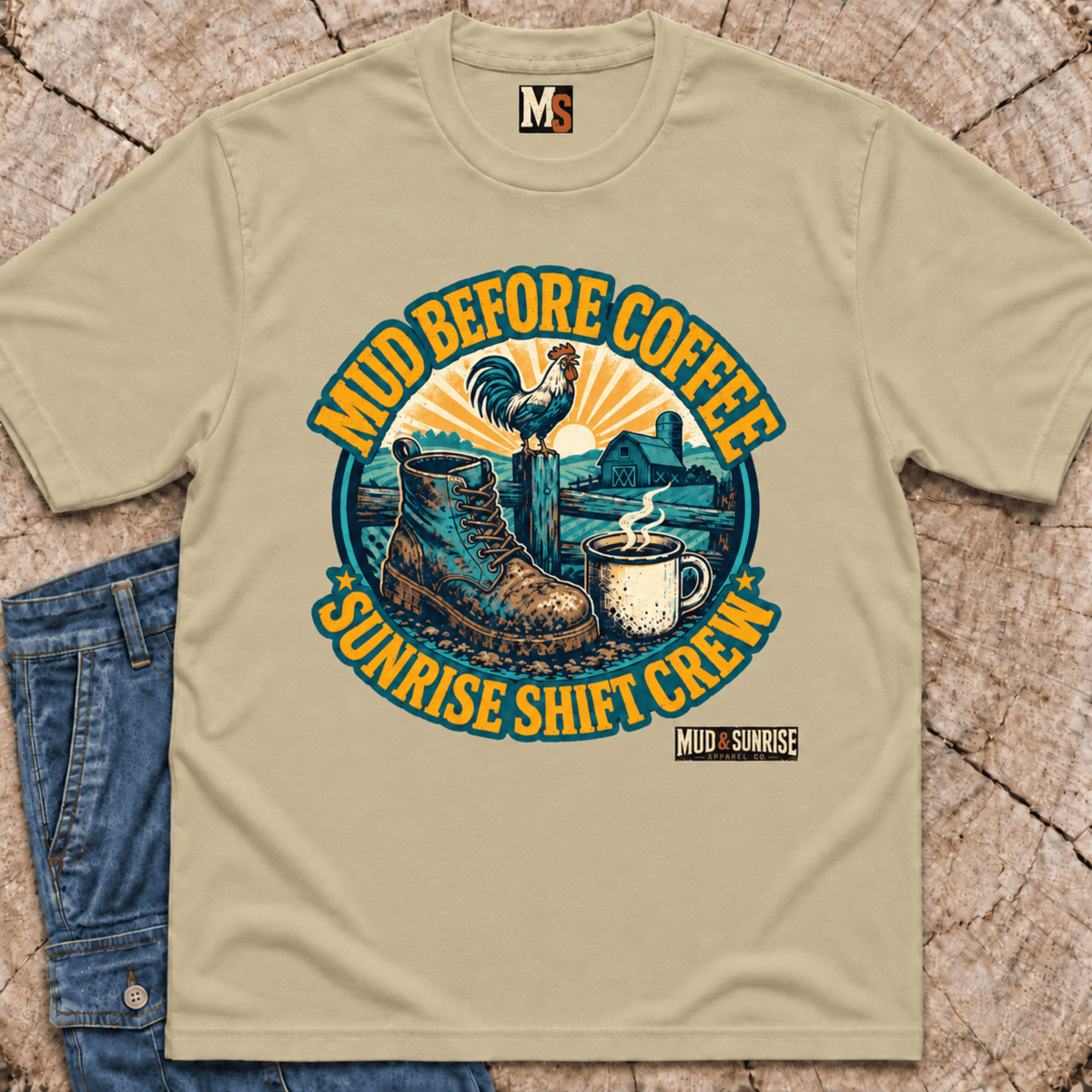Mud before coffee - sunrise shift crew T-shirt