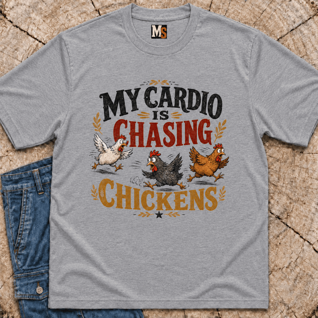 My Cardio is Chasing Chickens T-shirt