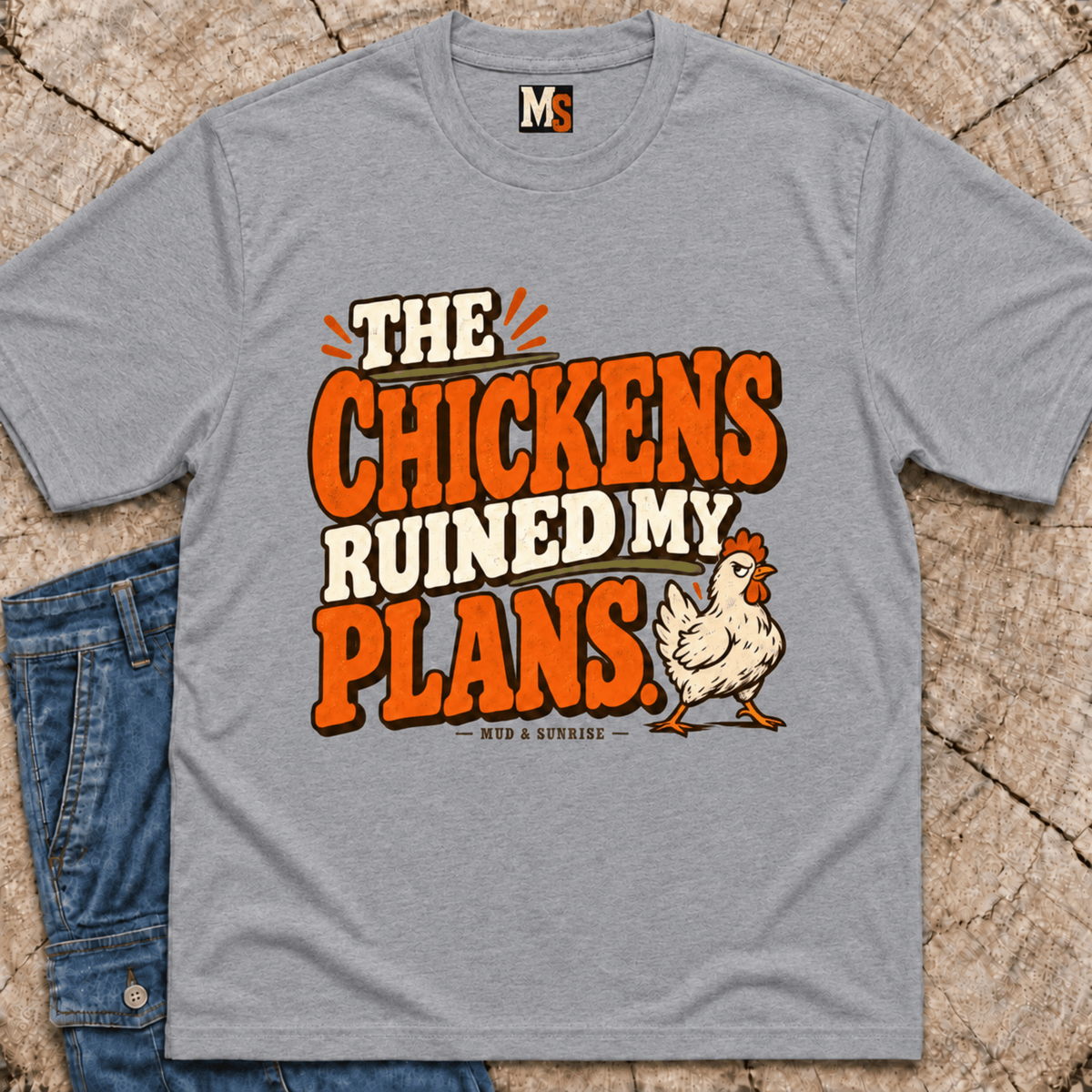 The Chickens Ruined My Plans T-Shirt