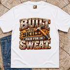 Built with skill, paid for in sweat T-shirt