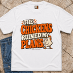 The Chickens Ruined My Plans T-Shirt